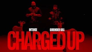 Charged Up (Official Music Video) | Intense | Gurinder Gill | Intense "The Album"