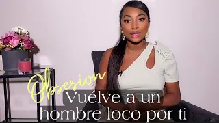 Como lograr QUE SE OBSESIONE CONTIGO el HOMBRE QUE QUIERES