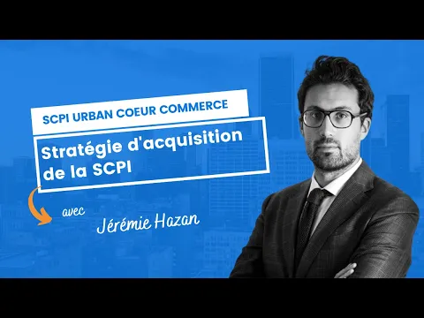 Stratégie d'acquisition de la SCPI Urban Coeur Commerce