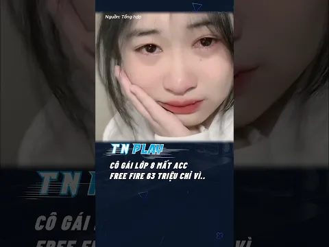 CÔ GÁI LỚP 8 MẤT ACC FREE FIRE 63 TRIỆU CHỈ VÌ 😢 #shorts