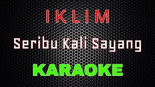 Iklim - Seribu Kali Sayang [Karaoke] | LMusical