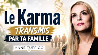 KARMA & TRANSGÉNÉRATIONNEL : Anne Tuffigo révèle ce que votre famille vous transmet