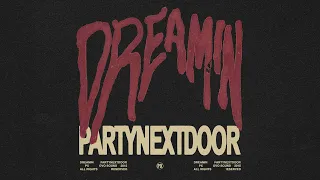 PARTYNEXTDOOR - Dreamin (Official Audio)