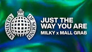 Milky x Mall Grab – Just The Way You Are | Ministry of Sound
