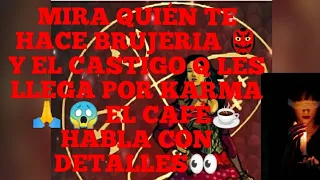 MIRA QUIEN TE ESTA HACIENDO BRUJERIA👺Y EL CASTIGO Q LES LLEGA PRONTO😱 EL CAFÉ ☕ HABLA CON DETALLES👀