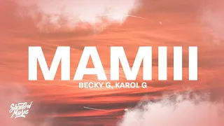 Becky G, KAROL G - MAMIII (Letra/Lyrics)
