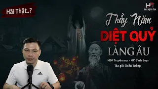 Truyện Ma: Thầy Năm Diệt Quỷ Làng Âu - Nuôi Quỷ Cầu Tài MC Đình Soạn Kể Nghe Mà RỢN