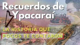 Recuerdos de Ypacaraí: La historia que pocos te contaron