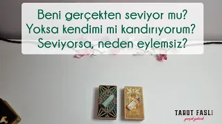Beni gerçekten seviyor mu?/ Yoksa her şey benim hayalim mi?/ Neden eylemsiz?/ Tarot, tarot falı