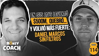 114 | En sus 20’s levantó $500M, quebró… y volvió más fuerte: Daniel Marcos sin filtros