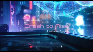 Like-an-Angel 「Crash  to Rise」-Music Clip-