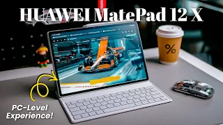 HUAWEI MatePad 12 X: Replace Your PC? | ULTRA Lightweight PC-Level Experience.