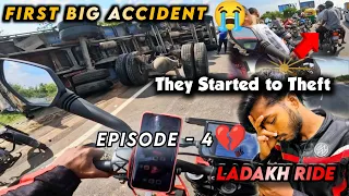 First Big Acci*dent😭 | Ladakh Ride😱2023( Episode - 4 | They Started To Theft💔 | NRF