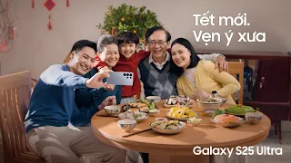 Galaxy S25 Ultra | Tết mới. Vẹn ý xưa
