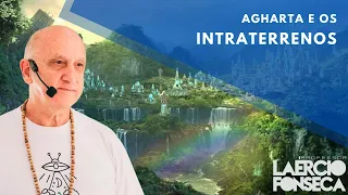 AGHARTA e os INTRATERRENOS | Prof. Laércio Fonseca