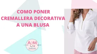 COMO PONER UNA CREMALLERA DECORATIVA A UNA BLUSA