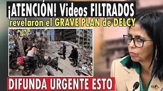 ¡ATENCIÓN! Se siguen FILTRANDO GRAVES VIDEOS de plan de DELCY esto es HUMILLANTE