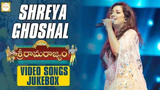 Sri Rama Rajyam Video Songs Jukebox | Shreya Ghoshal Songs | Devotional Songs | Bhakti
