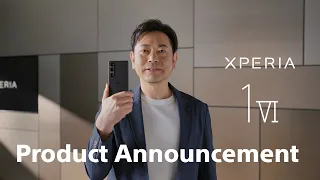 Xperia 1 VI & Xperia 10 VI | Product Announcement May 2024