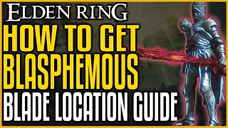 Elden Ring BLASPHEMOUS BLADE LOCATION GUIDE - Amazing Blade You Need To Get