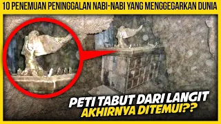 10 PENEMUAN PENINGGALAN NABI-NABI YANG MENGGEGARKAN DUNIA