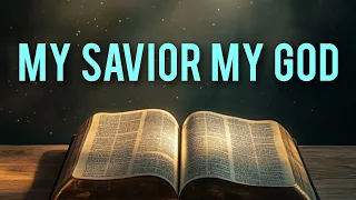 My Savior My God ( with Lyrics) Aaron Shust