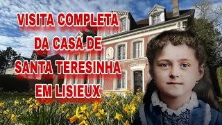 VISITA COMPLETA DA CASA ONDE VIVEU SANTA TERESINHA / LES BUISSONNETS