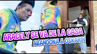 ARACELY SE VA DE LA CASA / ABANDONA A OSKARIN / LOS DESTRAMPADOS