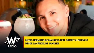Medio hermano de Mauricio Leal rompe su silencio desde la cárcel de Jamundí