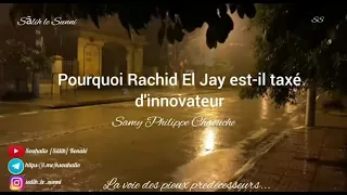 Pourquoi Rachid El Jay est-il taxé d'innovateur ? - Samy Philippe Chaouche