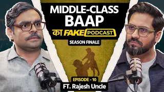 Fake Podcast with Middle Class Baap | राजेश अंकल | Season Finale EP-10