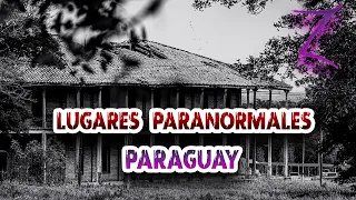 LUGARES PARANORMALES DEL PARAGUAY #13 - ESPECIAL CASAS EMBRUJADAS DE TERROR