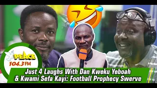 Just 4 Laughs With Dan Kweku Yeboah & Kwami Sefa Kayi: Football Prophecy Swerve