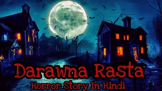 Darawna Rasta Ep-2 || Haunted Road || #horror Story In Hindi || डरावनी कहानी | Horror Story Podcast🔥