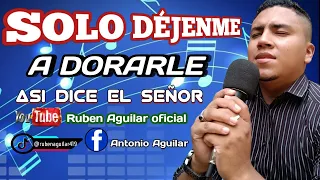 SOLO DEJENME A DORARLE ASI DICE EL SEÑOR