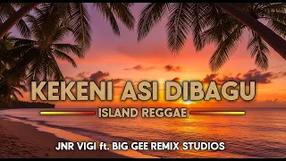 🔥🔥 Kekeni Asi Dibagu – Island Reggae | JNR VIGI ft Big Gee Remix Studios