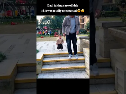 This was totally unexpected 😲 😯, Dad, taking care of kids