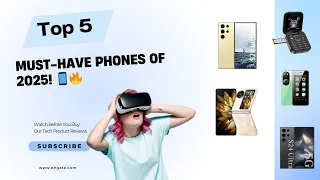 Top 5 Must-Have Phones of 2025! 📱🔥