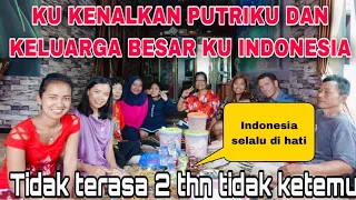 PULANG INDONESIA ?KU KENALKAN PUTRIKU DAN KELUARGA BESARKU INDONESIA ,DUA TAHUN TIDAK KETEMU