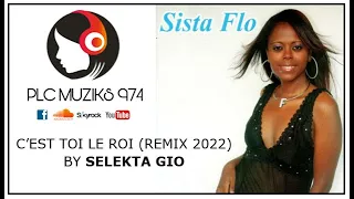 SELEKTA GIO x SISTA FLO - C'EST TOI LE ROI (REMIX 2022)