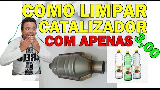 COMO LIMPAR CATALIZADOR SEM DESMONTAR COM 3,00 REAIS