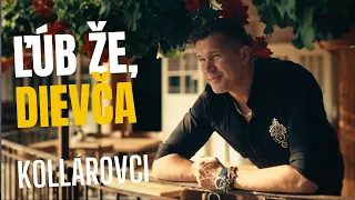 Kollárovci  - Ľúb že, dievča (Oficiálny videoklip)