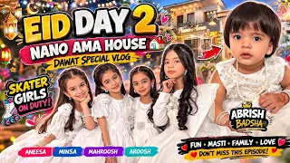 Eid Day 2 Vlog 🏡✨ | Nano Ama Ghar Dawat | Skater Girls Full Fun 💖 @MahrooshSkater 