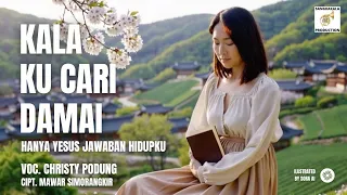 KALA KU CARI DAMAI / HANYA YESUS JAWABAN HIDUPKU - CHRISTY PODUNG