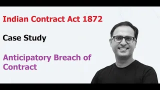 Indian Contract Act 1872 - Case Study - Anticipatory Breach of Contract
