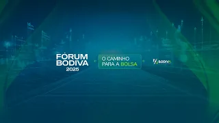 FÓRUM BODIVA 2025 - O CAMINHO PARA A BOLSA