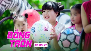 BÓNG TRÒN ✿ Thần Đồng Âm Nhạc Việt Nam Bé MAI VY ♪ Nhạc thiếu nhi hay nhất 2022