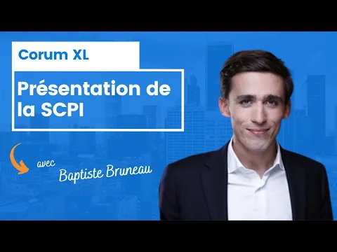 Corum XL : présentation de la SCPI par Baptisme Bruneau