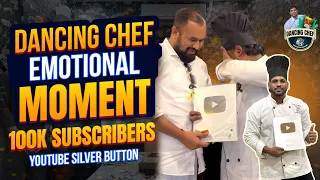 Dancing Chef || Emotional Moment || 100k Subscribers || Youtube Silver Button