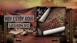 Hoy Estoy Aqui - Legion RG (Visual)